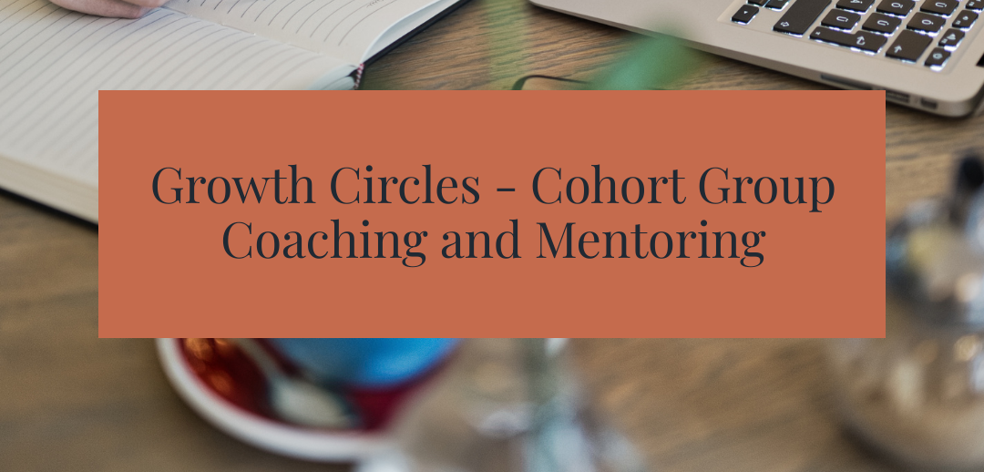 Growth Circles - Cohort Group Coaching and Mentoring